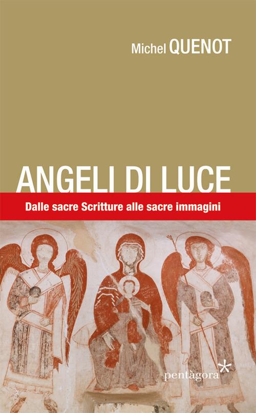 Angeli di luce. Dalle sacre Scritture alla sacre immagini - Michel Quenot - copertina