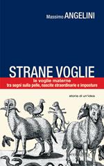 Strane voglie. Le voglie materne, tra segni sulla pelle, nascite straordinarie e imposture