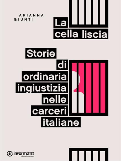 La cella liscia. Storie di ordinaria ingiustizia nelle carceri italiane - Arianna Giunti - ebook