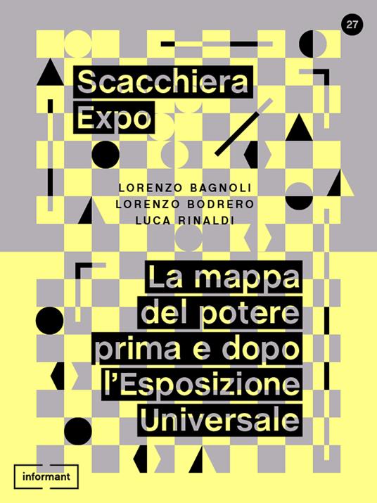 Scacchiera Expo. La mappa del potere prima e dopo l'Esposizione Universale - Lorenzo Bagnoli,Lorenzo Bodrero,Luca Rinaldi - ebook