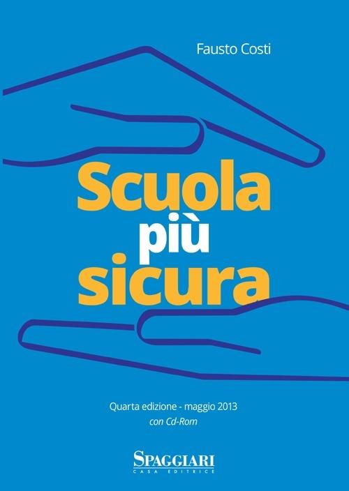 Scuola più sicura. Con CD-ROM - Fausto Costi - copertina