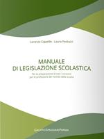 Manuale di legislazione scolastica. Per la preparazione di tutti i concorsi per le professioni del mondo della scuola