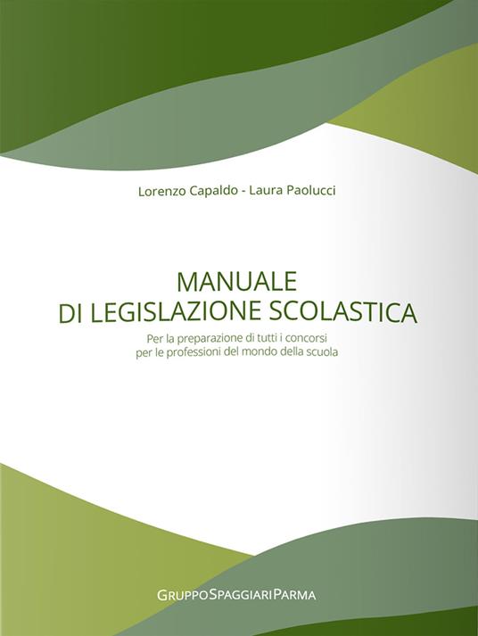 Manuale di legislazione scolastica. Per la preparazione di tutti i concorsi  per le professioni del mondo della scuola