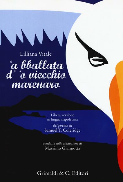 Bballata d''o viecchio marenaro. Libera versione in lingua napoletana del poema di Samuel T. Coleridge condotta sulla traduzione di Massimo Giannotta ('A) - Lilliana Vitale - copertina