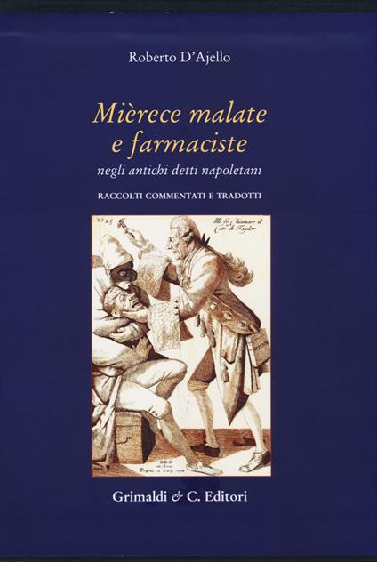 Mièrece malate e farmaciste negli antichi proverbi napoletani. Raccolti, commentati e tradotti - Roberto D'Ajello - copertina