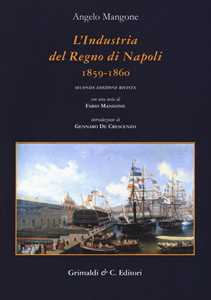 Libro L' industria del Regno di Napoli (1859-1860) Angelo Mangone