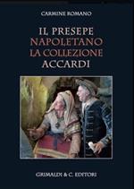 Il presepe napoletano. La collezione Accardi. Ediz. illustrata