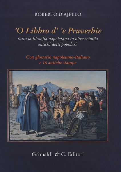 'O libbro d''e pruverbie. Tutta la filosofia napoletana in oltre seimila antichi detti popolari - Roberto D'Ajello - copertina