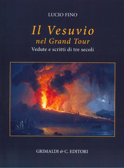 Il Vesuvio nel Grand tour. Vedute e scritti di tre secoli. Ediz. a colori - Lucio Fino - copertina