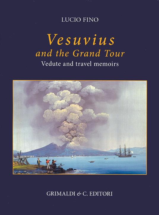 Vesuvius on the Grand tour. Vedute and travel memoirs. Ediz. a colori - Lucio Fino - copertina