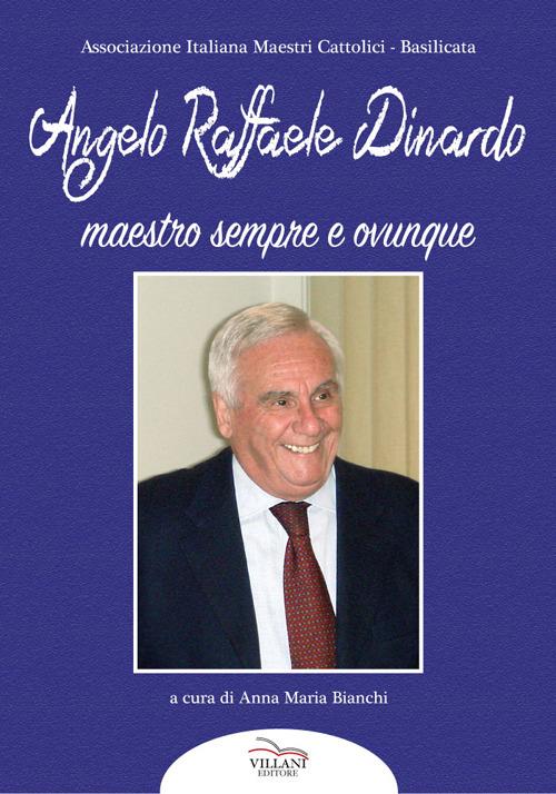 Angelo Raffaele Dinardo. Maestro sempre e ovunque - copertina