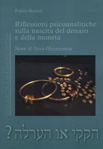 Riflessioni psicoanalitiche sulla nascita del denaro e della moneta. Note di non economia