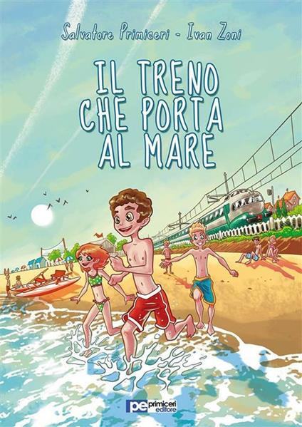 Il treno che porta al mare - Salvatore Primiceri,Ivan Zoni - ebook