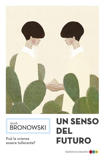 Un senso del futuro. Saggi di filosofia naturale - Jacob Bronowski,E. Capriolo - ebook