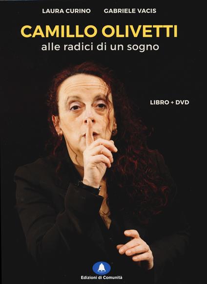 Camillo Olivetti. Alle radici di un sogno. Con DVD - Laura Curino,Gabriele Vacis - copertina