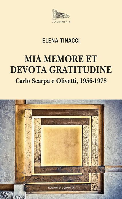 Mia memore et devota gratitudine. Carlo Scarpa e Olivetti, 1956-1978 - Elena Tinacci - ebook