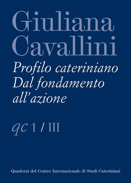 Giuliana Cavallini. Profilo cateriniano. Dal fondamento all'azione - copertina