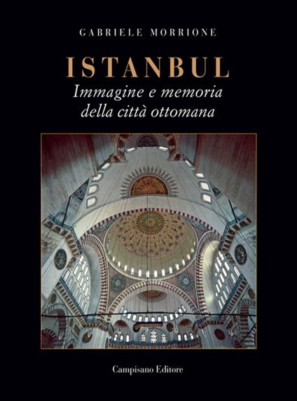 Istanbul. Immagine e memoria della città ottomana - Gabriele Morrione - copertina