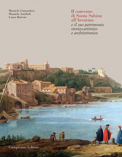 Il convento di Santa Sabina all'Aventino e il suo patrimonio storico-artistico e architettonico - Manuela Gianandrea,Manuela Annibali,Laura Bartoni - copertina