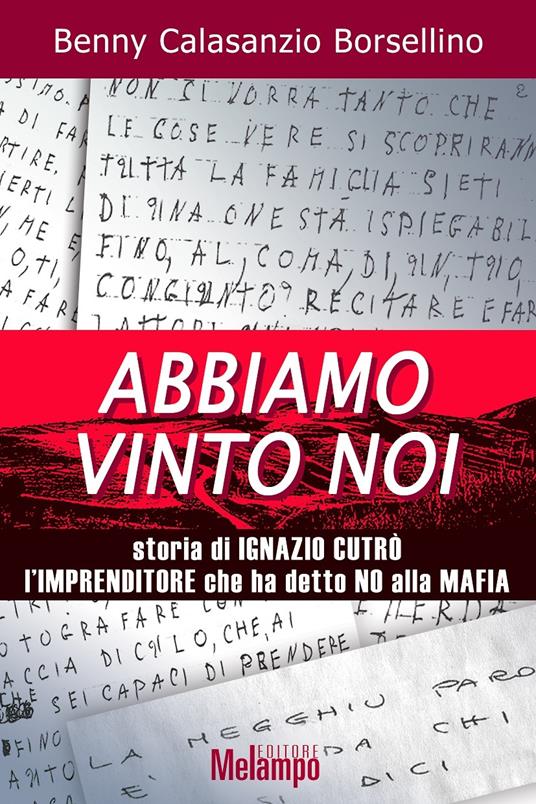 Abbiamo vinto noi. Storia di Ignazio Cutrò l'imprenditore che ha detto no alla mafia - Benny Calasanzio Borselino - ebook