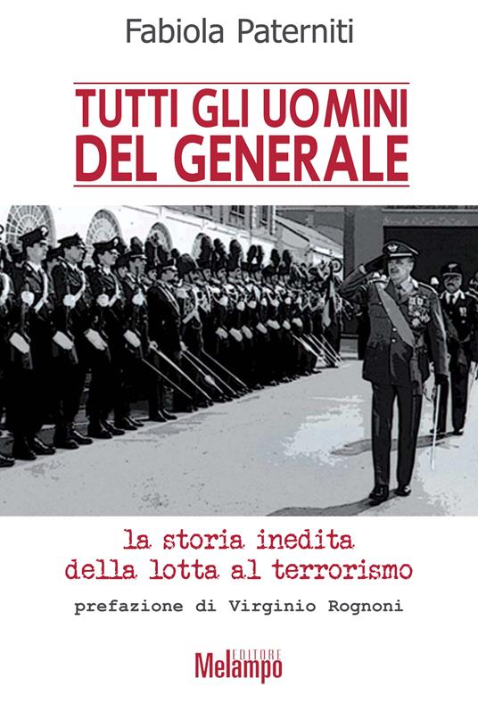 Tutti gli uomini del generale. La storia inedita della lotta al terrorismo - Fabiola Paterniti - ebook