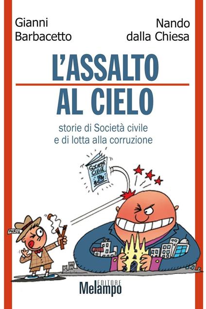 Assalto al cielo. Storie di Società civile e di lotta alla corruzione - Gianni Barbacetto,Nando Dalla Chiesa - copertina