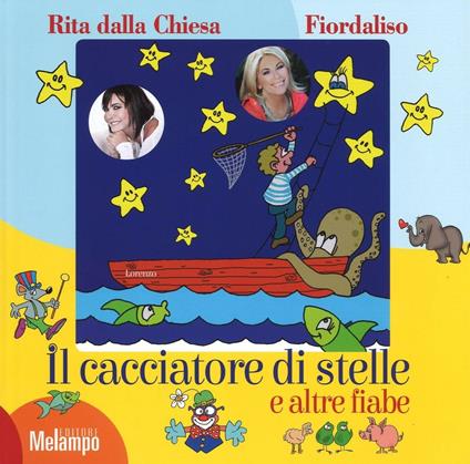 Il cacciatore di stelle e altre fiabe. Ediz. a colori - Fiordaliso,Rita Dalla Chiesa - copertina