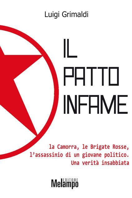 Il patto infame. La Camorra, le Brigate Rosse, l'assassinio di un giovane politico. Una verità insabbiata - Luigi Grimaldi - ebook