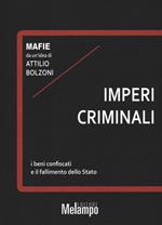 Imperi criminali. I beni confiscati e il fallimento dello Stato