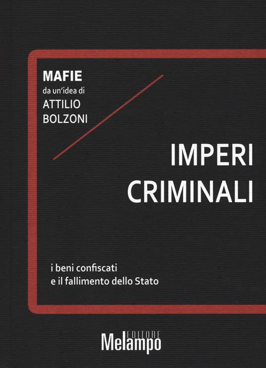 Imperi criminali. I beni confiscati e il fallimento dello Stato - Attilio Bolzoni - copertina