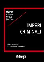 Imperi criminali. I beni confiscati e il fallimento dello Stato