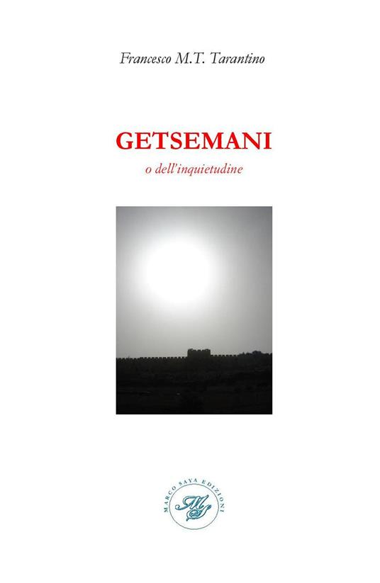 Getsemani o dell'inquietudine. Raccolta poetica - Francesco M. T. Tarantino - copertina