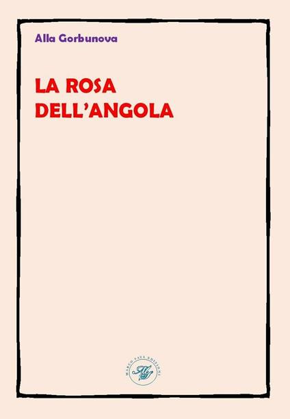 La rosa dell'Angola. Ediz. multilingue - Alla Gorbunova - copertina