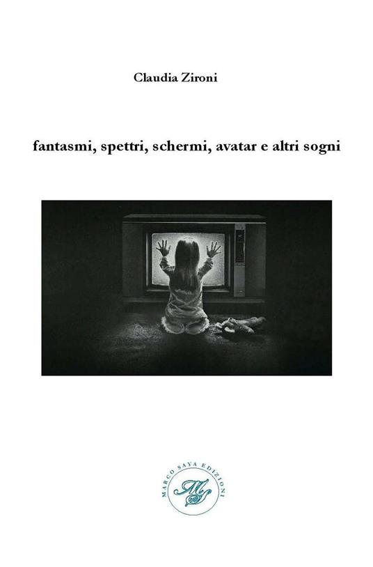 Fantasmi, spettri, schermi, avatar e altri sogni. Raccolta poetica - Claudia Zironi - copertina