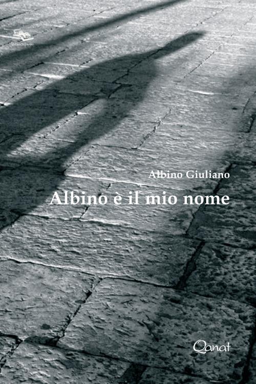 Albino è il mio nome - Albino Giuliano - copertina