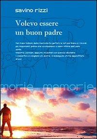 Volevo essere un buon padre - Savino Rizzi - copertina