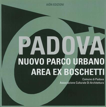 Padova. Nuovo parco urbano area ex boschetti - copertina