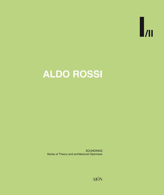 Aldo Rossi. Soundings. Series of theory and architectural openness - copertina