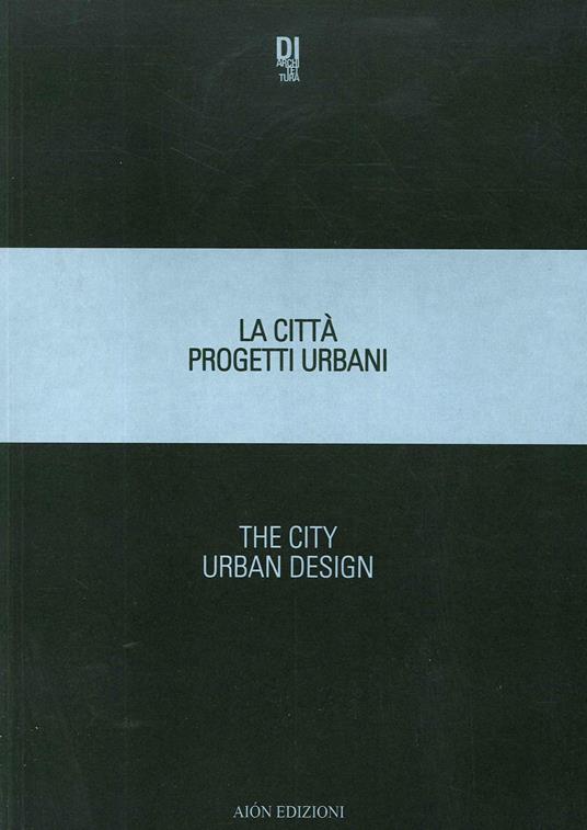 La città. Progetti urbani 2018-The city. Urban design 2018. Ediz. bilingue - Cinzia Simioni,Alessandro Tognon - copertina