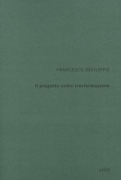 Il progetto come trasformazione - Francesco Defilippis - copertina