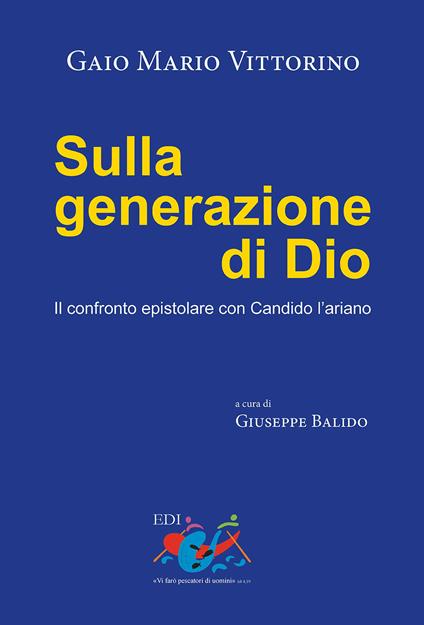 Sulla generazione di Dio. Il confronto epistolare con Candido l'ariano - Gaio Mario Vittorino - copertina