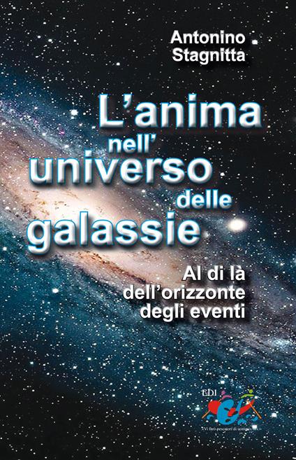 L' anima nell'universo delle galassie. Al di là dell'orizzonte degli eventi - Antonino Stagnitta - copertina