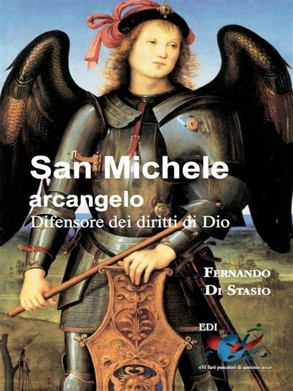 San Michele Arcangelo. Difensore dei diritti di Dio - Fernando Di Stasio - ebook