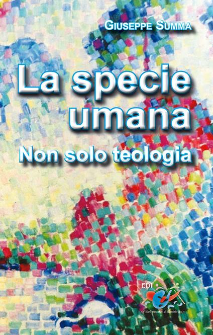 La Specie umana. Non solo teologia - Giuseppe Summa - copertina