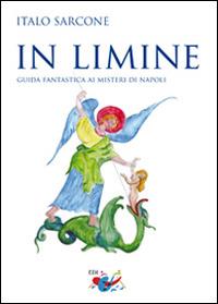 In limine. Guida fantastica ai misteri di Napoli - Italo Sarcone - copertina