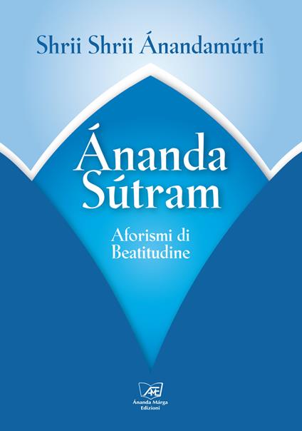 Ananda sutram. Aforismi di beatitudine - Shrii Ánandamúrti - copertina