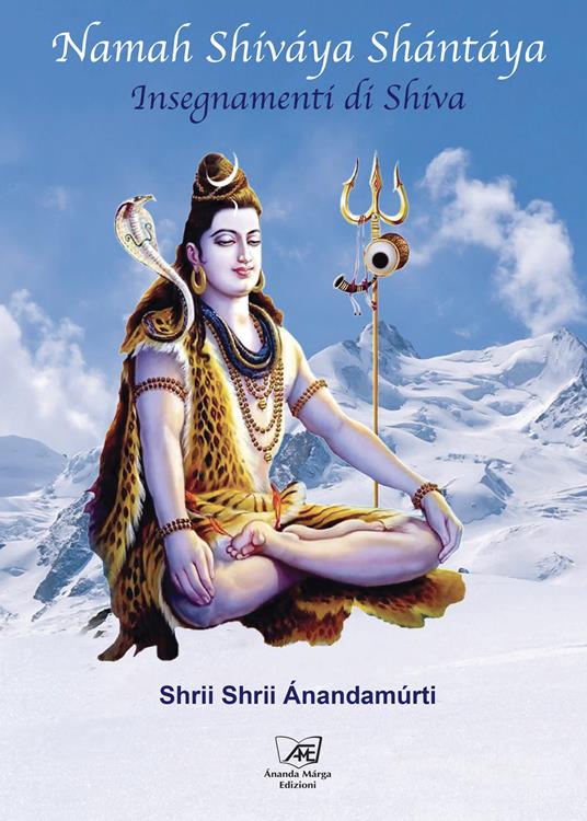 Namah Shiváya Shántáya. Insegnamenti di Shiva - Shrii Shrii Ánandamúrti - copertina