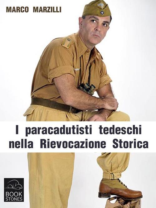 I paracadutisti tedeschi nella rievocazione storica. La campagna d'Italia - Marco Marzilli - ebook