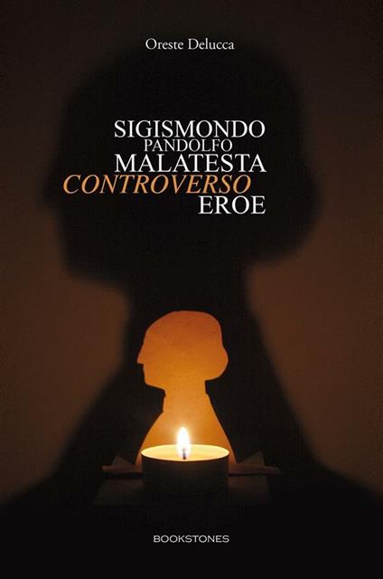 Sigismondo Pandolfo Malatesta controverso eroe - Oreste Delucca - ebook