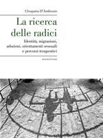 La ricerca delle radici. Identità, migrazioni, adozioni, orientamenti sessuali e percorsi terapeutici